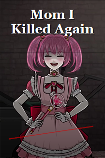 Mom I Killed Again